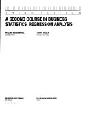 A Second course in business statistics: Regression analysis /