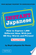 Instant Japanese : how to express 1,000 different ideas, with just 100 key words and phrases /