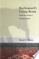 Kierkegaard's living-room the relation between faith and history in Philosophical fragments /