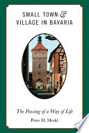 Small town and village in Bavaria the passing of a way of life /