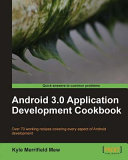 Android 3.0 application development cookbook over 70 working recipes covering every aspect of Android development /