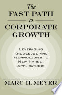 The fast path to corporate growth leveraging knowledge and technologies to new market applications /