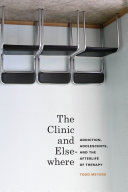 The clinic and elsewhere addiction, adolescents, and the afterlife of therapy /