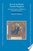 Jews in an Iberian frontier kingdom society, economy, and politics in Morvedre, 1248-1391 /