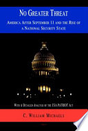 No greater threat America after September 11 and the rise of a national security state /
