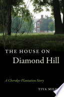 The house on Diamond Hill a Cherokee plantation story /