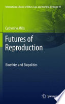 Futures of Reproduction Bioethics and Biopolitics /