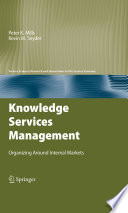 Knowledge Services Management Organizing Around Internal Markets /