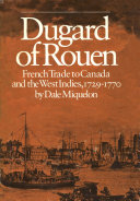 Dugard of Rouen French trade to Canada and the West Indies, 1729-1770 /
