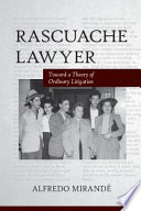 Rascuache lawyer toward a theory of ordinary litigation /