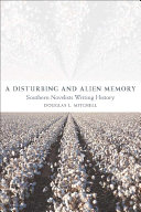 A disturbing and alien memory southern novelists writing history /