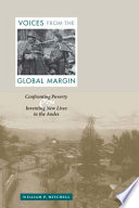 Voices from the global margin confronting poverty and inventing new lives in the Andes /