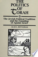 The politics of Torah the Jewish political tradition and the founding of Agudat Israel /