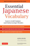 Essential Japanese vocabulary : learn to avoid common (and embarrassing!) mistakes /