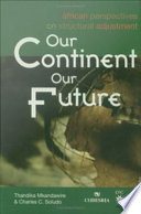 Our continent, our future African perspectives on structural adjustment /