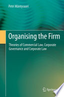 Organising the Firm Theories of Commercial Law, Corporate Governance and Corporate Law /