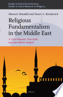 Religious fundamentalism in the Middle East a cross-national, inter-faith, and inter-ethnic analysis /