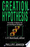 The creation hypothesis : scientific evidence for an intelligent designer /