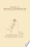 Acanthaceae to Myricaceae water willows to wax myrtles /