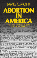 Abortion in America the origins and evolution of national policy, 1800-1900 /