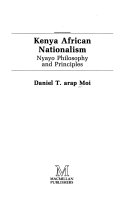 Kenya African nationalisn : Nyayo philosophy and principles /