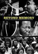 Beyond Memory : Recording the History, Moments and Memories of South African Music /
