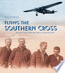 Flying the Southern Cross aviators Charles Kingsford Smith and Charles Ulm /