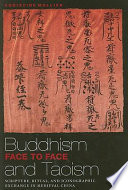 Buddhism and Taoism face to face scripture, ritual, and iconographic exchange in medieval China /