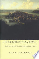 The murder of Mr. Grebell madness and civility in an English town /