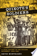 Quixote's soldiers a local history of the Chicano movement, 1966-1981 /