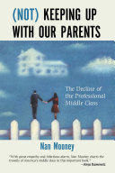 (Not) keeping up with our parents the decline of the professional middle class /