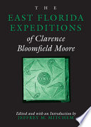 The east Florida expeditions of Clarence Bloomfield Moore