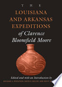 The Louisiana and Arkansas expeditions of Clarence Bloomfield Moore