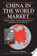 China in the world market Chinese industry and international sources of reform in the post-Mao era /