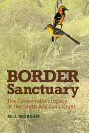 Border sanctuary : the conservation legacy of the Santa Ana land grant /