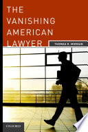 The vanishing American lawyer /