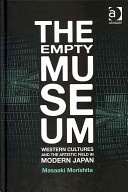 The empty museum Western cultures and the artistic field in modern Japan /