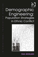 Demographic engineering : population strategies in ethnic conflict /