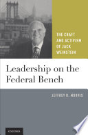 Leadership on the federal bench the craft and activism of Jack Weinstein /