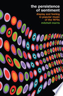 The persistence of sentiment display and feeling in popular music of the 1970s /