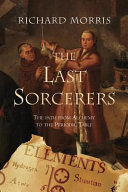 The last sorcerers : the path from alchemy to the periodic table /
