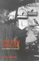 The bird fancier a journey to Peking /