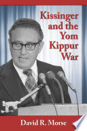 Kissinger and the Yom Kippur War /