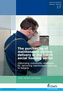 The purchasing of maintenance service delivery in the Dutch social housing sector optimising commodity strategies for delivering maintenance services to tenants : proefschrift /