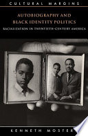 Autobiography and Black identity politics racialization in twentieth-century America /
