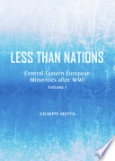 Less than nations : Central-Eastern European minorities after WWI. Volume 1 /