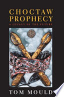 Choctaw prophecy a legacy of the future /
