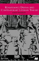 Renaissance drama and contemporary literary theory