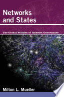 Networks and states the global politics of internet governance /