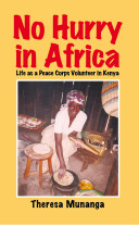 No hurry in Africa : life as a peace corps volunteer in Kenya /